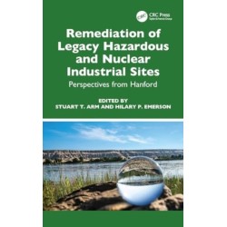 Remediation of Legacy Hazardous and Nuclear Industrial Sites: Perspectives from Hanford