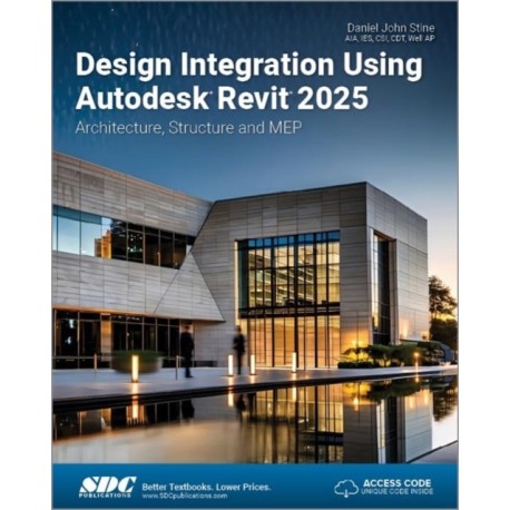 Design Integration Using Autodesk Revit 2025: Architecture, Structure and MEP