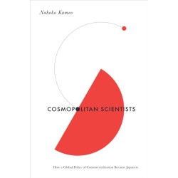 Cosmopolitan Scientists: How a Global Policy of Commercialization Became Japanese