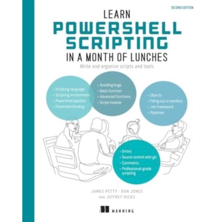 Learn PowerShell Scripting in a Month of Lunches, Second Edition