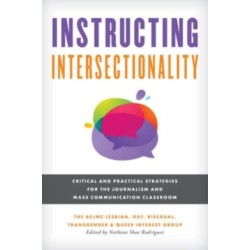 Instructing Intersectionality: Critical and Practical Strategies for the Journalism and Mass Communication Classroom