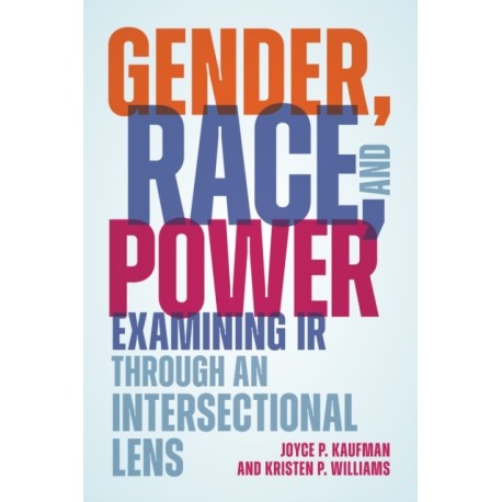 Gender, Race, and Power: Examining IR through an Intersectional Lens