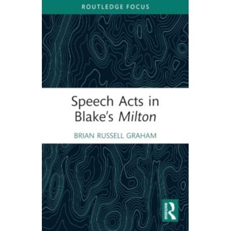 Speech Acts in Blake’s Milton