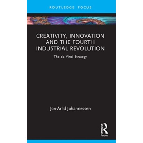 Creativity, Innovation and the Fourth Industrial Revolution: The da Vinci Strategy