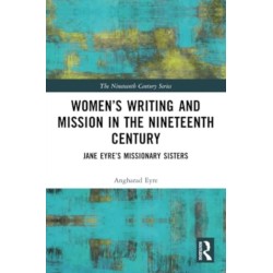 Women’s Writing and Mission in the Nineteenth Century: Jane Eyre’s Missionary Sisters