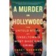 A Murder in Hollywood: The Untold Story of Tinseltown's Most Shocking Crime