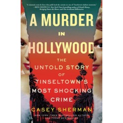 A Murder in Hollywood: The Untold Story of Tinseltown's Most Shocking Crime