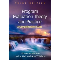 Program Evaluation Theory and Practice, Third Edition: A Comprehensive Guide