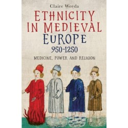 Ethnicity in Medieval Europe, 950-1250: Medicine, Power and Religion