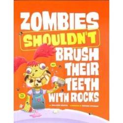 Zombies Shouldn't Brush Their Teeth with Rocks