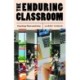 The Enduring Classroom: Teaching Then and Now