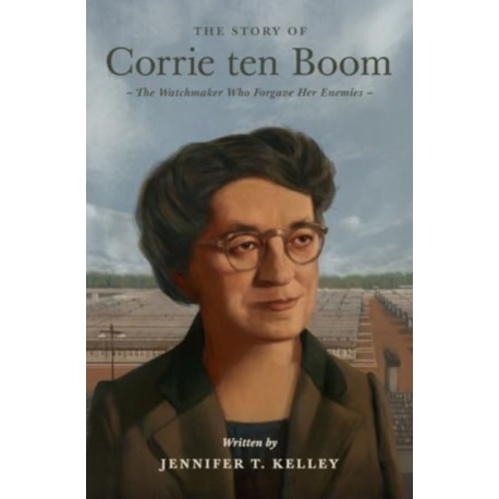 The Story of Corrie ten Boom: The Watchmaker Who Forgave Her Enemies