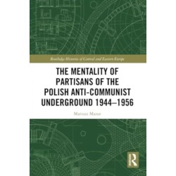 The Mentality of Partisans of the Polish Anti-Communist Underground 1944–1956