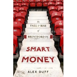 Smart Money: The Fall and Rise of Brentford FC