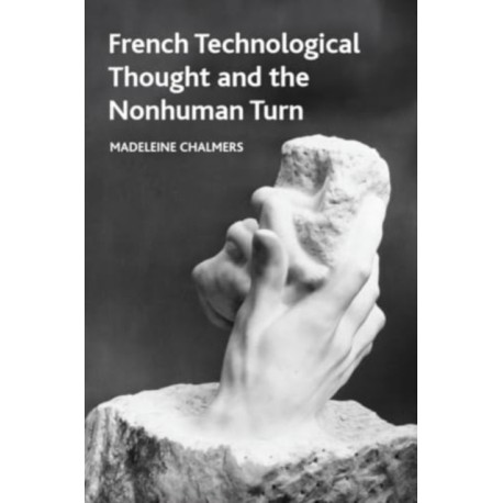 French Technological Thought and the Nonhuman Turn