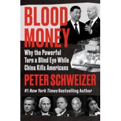 Blood Money: Why the Powerful Turn a Blind Eye While China Kills Americans