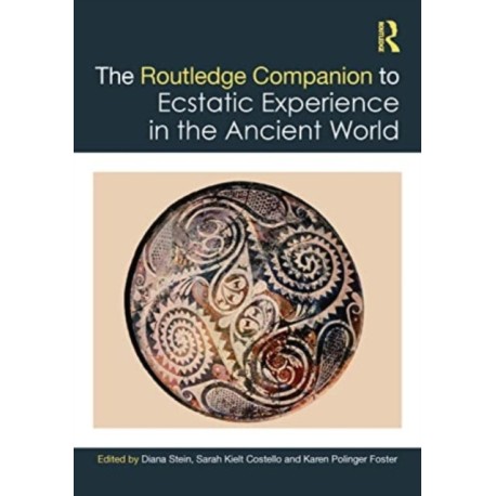 The Routledge Companion to Ecstatic Experience in the Ancient World