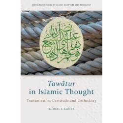 Tawatur in Islamic Thought: Transmission, Certitude and Orthodoxy