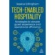 Tech-Enabled Hospitality: Strategies to Elevate Guest Experience and Operational Efficiency