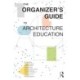 The Organizer’s Guide to Architecture Education