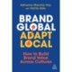 Brand Global, Adapt Local: How to Build Brand Value Across Cultures