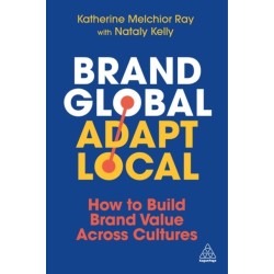 Brand Global, Adapt Local: How to Build Brand Value Across Cultures