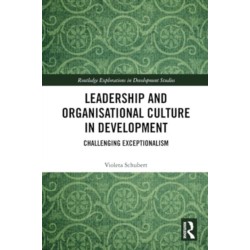 Leadership and Organisational Culture in Development: Challenging Exceptionalism