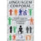 Linguagem Corporal Como ler Sinais n?o-Verbais para Melhorar sua Vida Pessoal e Profissional.
