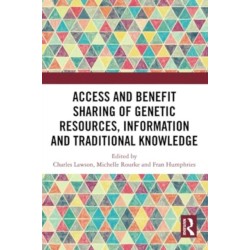 Access and Benefit Sharing of Genetic Resources, Information and Traditional Knowledge