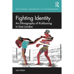 Fighting Identity: An Ethnography of Kickboxing in East London