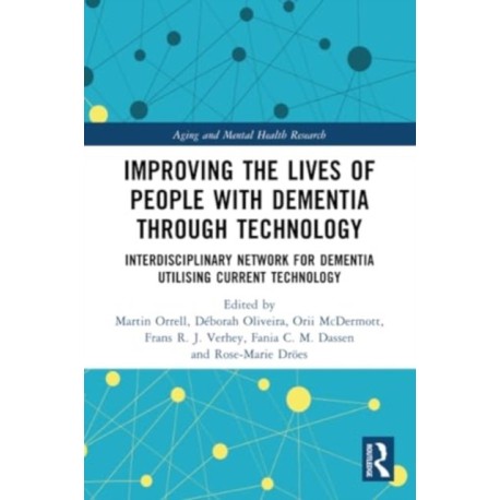 Improving the Lives of People with Dementia through Technology: Interdisciplinary Network for Dementia Utilising Current Technology
