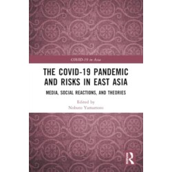 The COVID-19 Pandemic and Risks in East Asia: Media, Social Reactions, and Theories