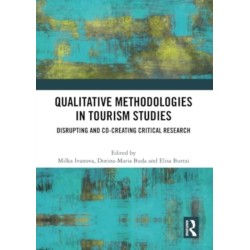 Qualitative Methodologies in Tourism Studies: Disrupting and Co-creating Critical Research
