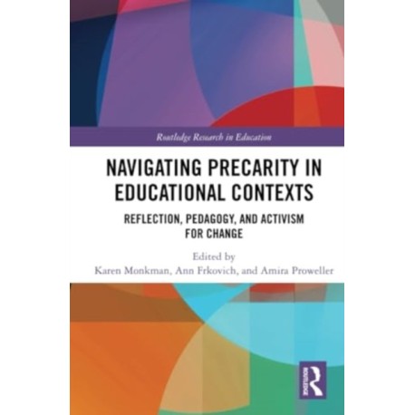 Navigating Precarity in Educational Contexts: Reflection, Pedagogy, and Activism for Change