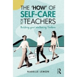 The ‘How’ of Self-Care for Teachers: Building your Wellbeing Toolbox