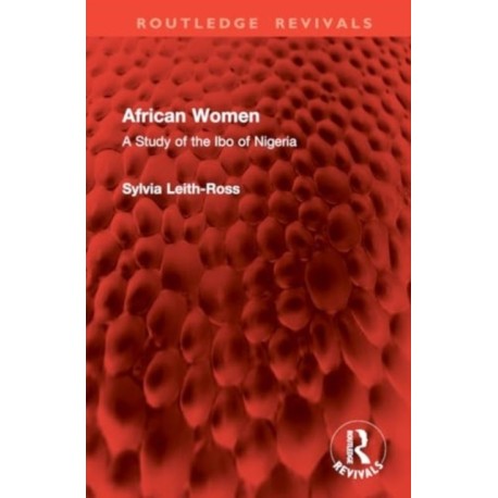 African Women: A Study of the Ibo of Nigeria