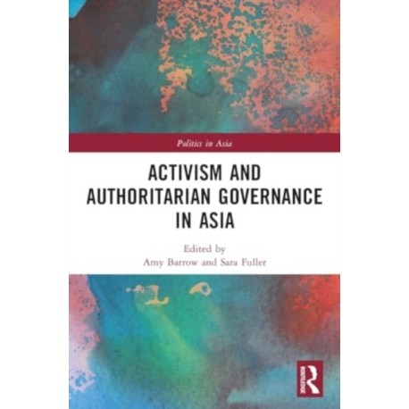 Activism and Authoritarian Governance in Asia