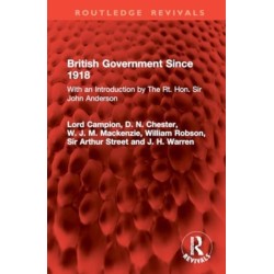 British Government Since 1918: With an Introduction by The Rt. Hon. Sir John Anderson