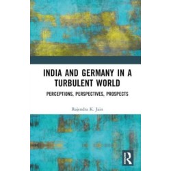 India and Germany in a Turbulent World: Perceptions, Perspectives, Prospects
