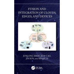 Fusion and Integration of Clouds, Edges, and Devices