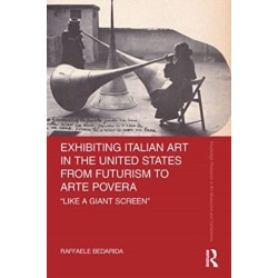Exhibiting Italian Art in the United States from Futurism to Arte Povera: 'Like a Giant Screen'