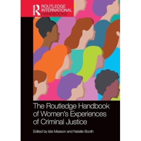 The Routledge Handbook of Women's Experiences of Criminal Justice