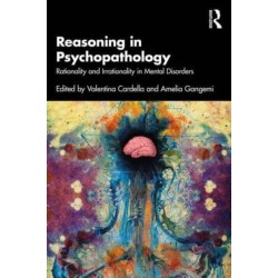 Reasoning in Psychopathology: Rationality and Irrationality in Mental Disorders