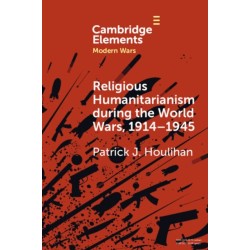 Religious Humanitarianism during the World Wars, 1914–1945: Between Atheism and Messianism