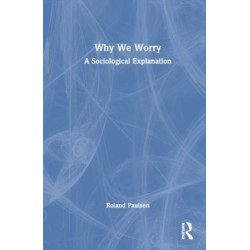 Why We Worry: A Sociological Explanation