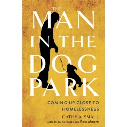 The Man in the Dog Park: Coming Up Close to Homelessness