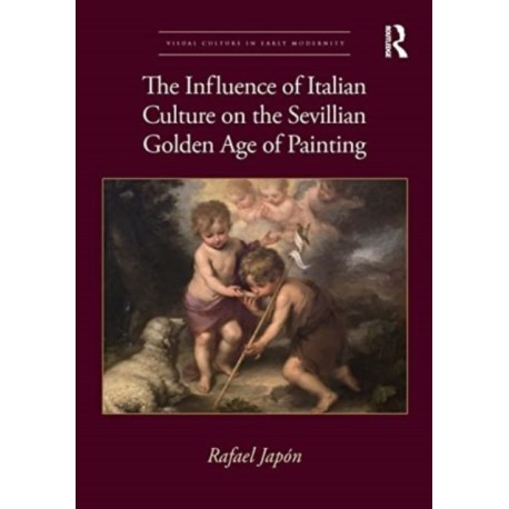 The Influence of Italian Culture on the Sevillian Golden Age of Painting