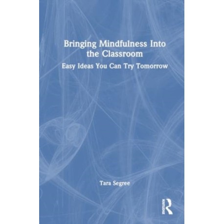 Bringing Mindfulness Into the Classroom: Easy Ideas You Can Try Tomorrow