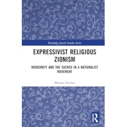 Expressivist Religious Zionism: Modernity and the Sacred in a Nationalist Movement