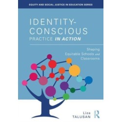 Identity-Conscious Practice in Action: Shaping Equitable Schools and Classrooms